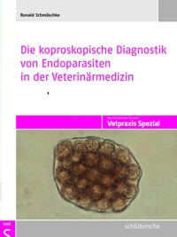 Die koproskopische Diagnostik von Endoparasiten in der Veterinärmedizin - Ronald Schmäschke - E-Book