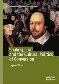 Shakespeare and the Cultural Politics of Conversion - Stephen Wittek - E-Book