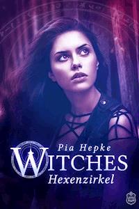 Witches - Hexenzirkel - Pia Hepke - E-Book