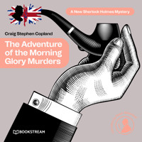 The Adventure of the Morning Glory Murders - A New Sherlock Holmes Mystery, Episode 41 (Unabridged) - Sir Arthur Conan Doyle - Hörbuch