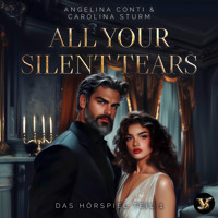 All Your Silent Tears. Du wirst mich lieben – Das Hörspiel Teil 1 - Angelina Conti - Hörbuch