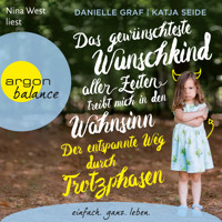 Das gewünschteste Wunschkind aller Zeiten treibt mich in den Wahnsinn - Der entspannte Weg durch Trotzphasen (Ungekürzte Lesung) - Danielle Graf - Hörbuch