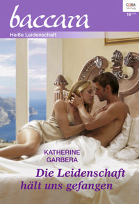 Die Leidenschaft hält uns gefangen - Katherine Garbera - E-Book