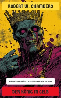 Der König in Gelb - Robert W. Chambers - E-Book