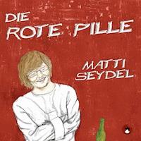 Die Rote Pille - Matti Seydel - Hörbuch
