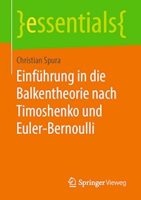 Einführung in die Balkentheorie nach Timoshenko und Euler-Bernoulli - Christian Spura - E-Book
