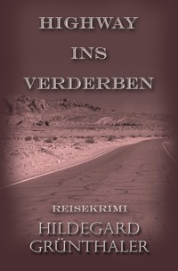 Highway ins Verderben - Hildegard Grünthaler - E-Book
