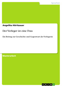 Der Verleger ist eine Frau - Angelika Höritzauer - E-Book