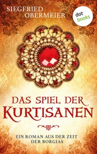 Das Spiel der Kurtisanen - Siegfried Obermeier - E-Book