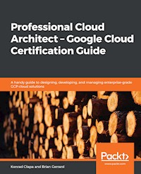 Professional Cloud Architect –  Google Cloud Certification Guide - Konrad Cłapa - E-Book