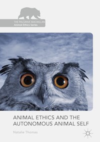 Animal Ethics and the Autonomous Animal Self - Natalie Thomas - E-Book