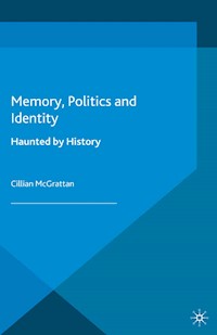 Memory, Politics and Identity - C. McGrattan - E-Book