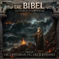Die Bibel, Neues Testament, Folge 30: Die Offenbarung des Johannes (ungekürzt) - Aikaterini Maria Schlösser - Hörbuch