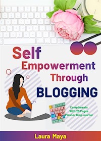 Self Empowerment Through Blogging - Laura Maya - E-Book