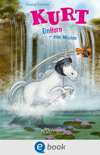 Kurt, Einhorn wider Willen 3. EinHorn – eine Mission - Chantal Schreiber - E-Book