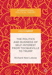 The Politics and Business of Self-Interest from Tocqueville to Trump - Richard Ned Lebow - E-Book