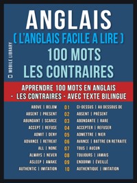 Anglais ( L’Anglais Facile a Lire ) 100 Mots - Les Contraires - Mobile Library - E-Book