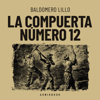 La compuerta número 12 - Baldomero Lillo - Hörbuch