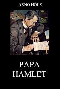 Papa Hamlet - Arno Holz - E-Book