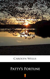 Patty’s Fortune - Carolyn Wells - E-Book