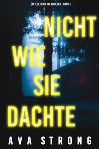 Nicht wie sie dachte (Ein Ilse-Beck-FBI-Thriller – Band 5) - Ava Strong - E-Book