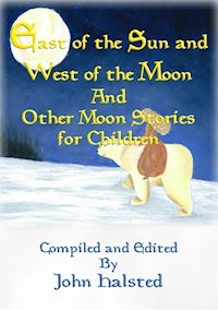 EAST OF THE SUN AND WEST OF THE MOON and Other Moon Stories for Children - Various - E-Book
