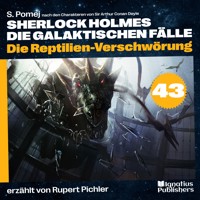 Die Reptilien-Verschwörung (Sherlock Holmes - Die galaktischen Fälle, Folge 43) - Sir Arthur Conan Doyle - Hörbuch