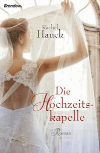 Die Hochzeitskapelle - Rachel Hauck - E-Book