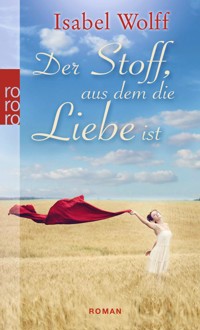 Der Stoff, aus dem die Liebe ist - Isabel Wolff - E-Book