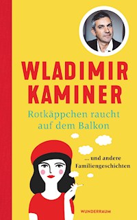 Rotkäppchen raucht auf dem Balkon - Wladimir Kaminer - E-Book