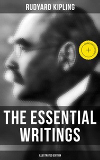 The Essential Writings of Rudyard Kipling (Illustrated Edition) - Rudyard Kipling - E-Book