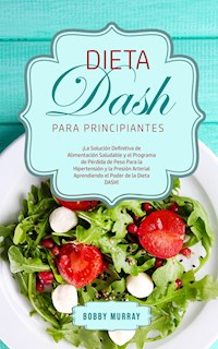 Dieta DASH Para Principiantes - Bobby Murray - E-Book
