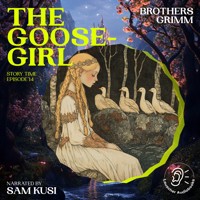 The Goose-Girl (Story Time, Episode 14) - Brothers Grimm - Hörbuch