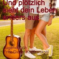Und plötzlich sieht dein Leben anders aus - Fritz-Dieter Kupfernagel - E-Book