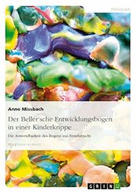 Der Beller'sche Entwicklungsbogen in einer Kinderkrippe - Anne Missbach - E-Book