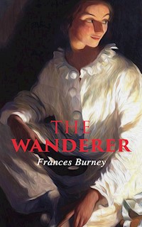 The Wanderer - Frances Burney - E-Book