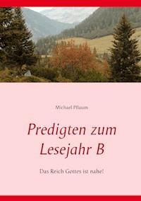 Predigten zum Lesejahr B - Michael Pflaum - E-Book