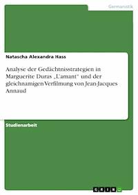 Analyse der Gedächtnisstrategien in Marguerite Duras „L’amant“ und der gleichnamigen Verfilmung von Jean-Jacques Annaud - Natascha Alexandra Hass - E-Book