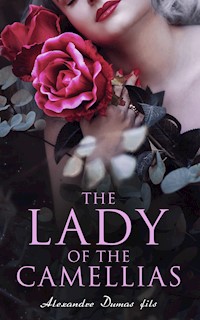 The Lady of the Camellias - Alexandre Dumas fils - E-Book
