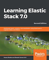 Learning Elastic Stack 7.0 - Pranav Shukla - E-Book
