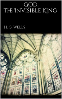 God, the Invisible King - H G Wells - E-Book