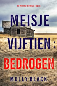 Meisje Vijftien: Bedrogen (Een Maya Gray FBI Thriller—Boek 15) - Molly Black - E-Book