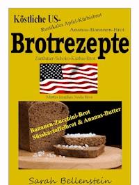 Köstliche US-Brotrezepte - Sarah Bellenstein - E-Book