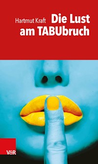 Die Lust am Tabubruch - Hartmut Kraft - E-Book