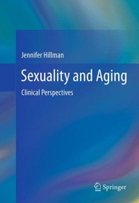 Sexuality and Aging - Jennifer Hillman - E-Book