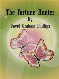 The Fortune Hunter - David Graham Phillips - E-Book