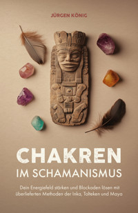 Chakren im Schamanismus - Jürgen König - E-Book