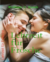 Lehrzeit für Frösche - Wolfram U. Kirsch - E-Book