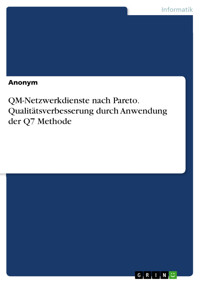 QM-Netzwerkdienste nach Pareto. Qualitätsverbesserung durch Anwendung der Q7 Methode -  - E-Book