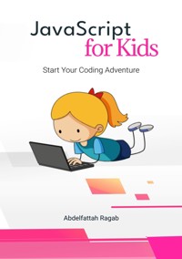 JavaScript for Kids - Abdelfattah Ragab - E-Book